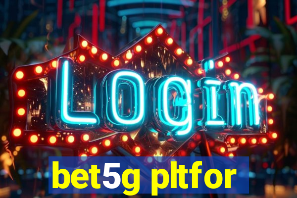 bet5g pltfor